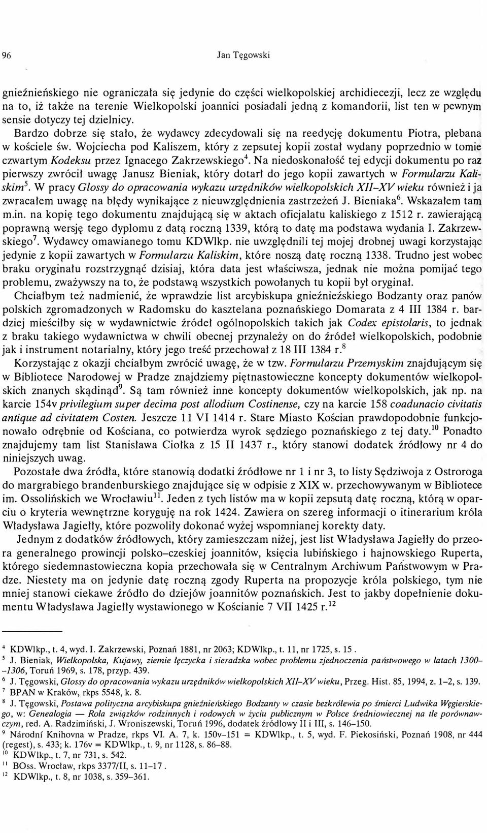Wojciecha pod Kaliszem, który z zepsutej kopii został wydany poprzednio w tomie czwartym Kodeksu przez Ignacego Zakrzewskiego 4.