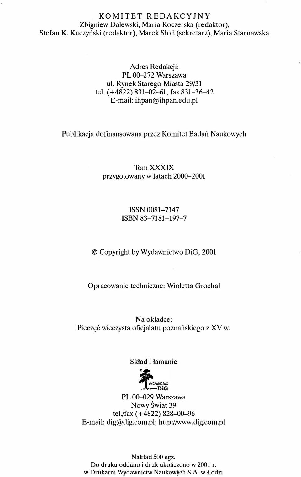 pl Publikacja dofinansowana przez Komitet Badań Naukowych Tom XXXIX przygotowany w latach 2000-2001 ISSN 0081-7147 ISBN 83-7181-197-7 Copyright by Wydawnictwo DiG, 2001 Opracowanie techniczne: