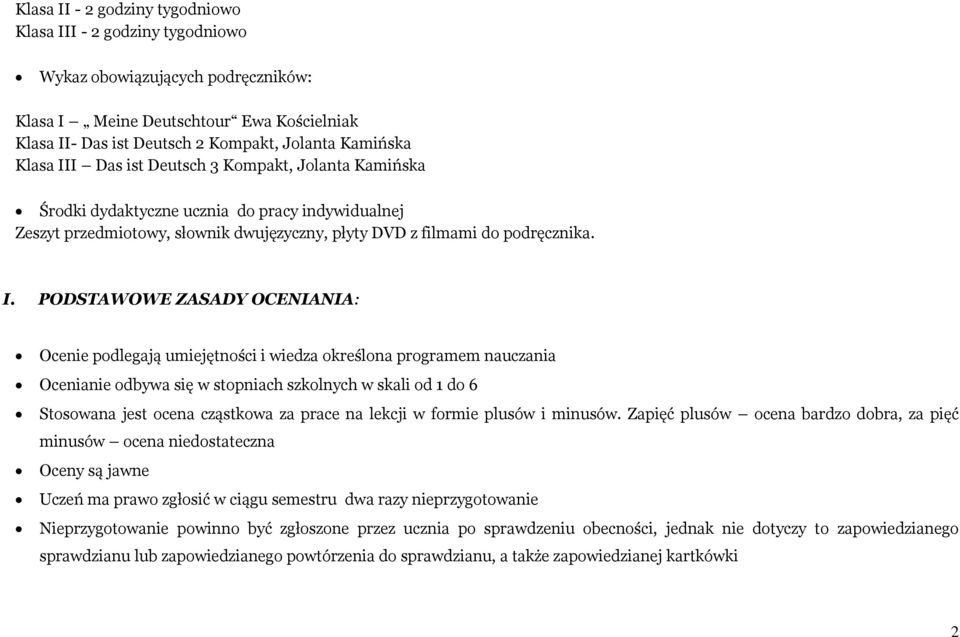 I Das ist Deutsch 3 Kompakt, Jolanta Kamińska Środki dydaktyczne ucznia do pracy indywidualnej Zeszyt przedmiotowy, słownik dwujęzyczny, płyty DVD z filmami do podręcznika. I.