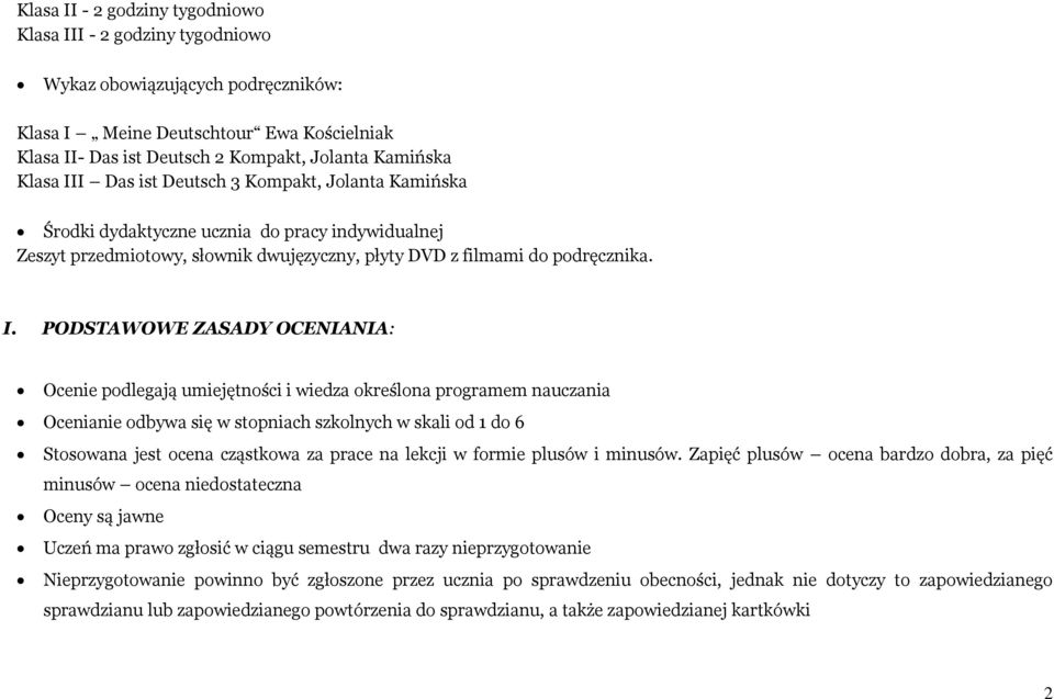 I Das ist Deutsch 3 Kompakt, Jolanta Kamińska Środki dydaktyczne ucznia do pracy indywidualnej Zeszyt przedmiotowy, słownik dwujęzyczny, płyty DVD z filmami do podręcznika. I.