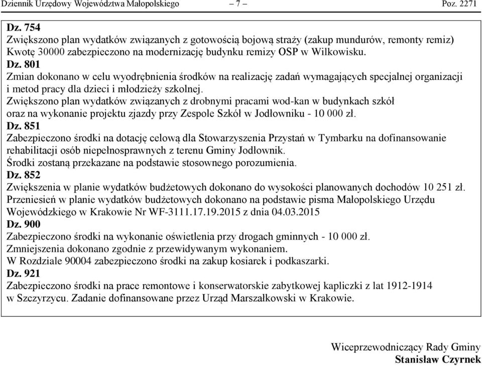 801 Zmian dokonano w celu wyodrębnienia środków na realizację zadań wymagających specjalnej organizacji i metod pracy dla dzieci i młodzieży szkolnej.