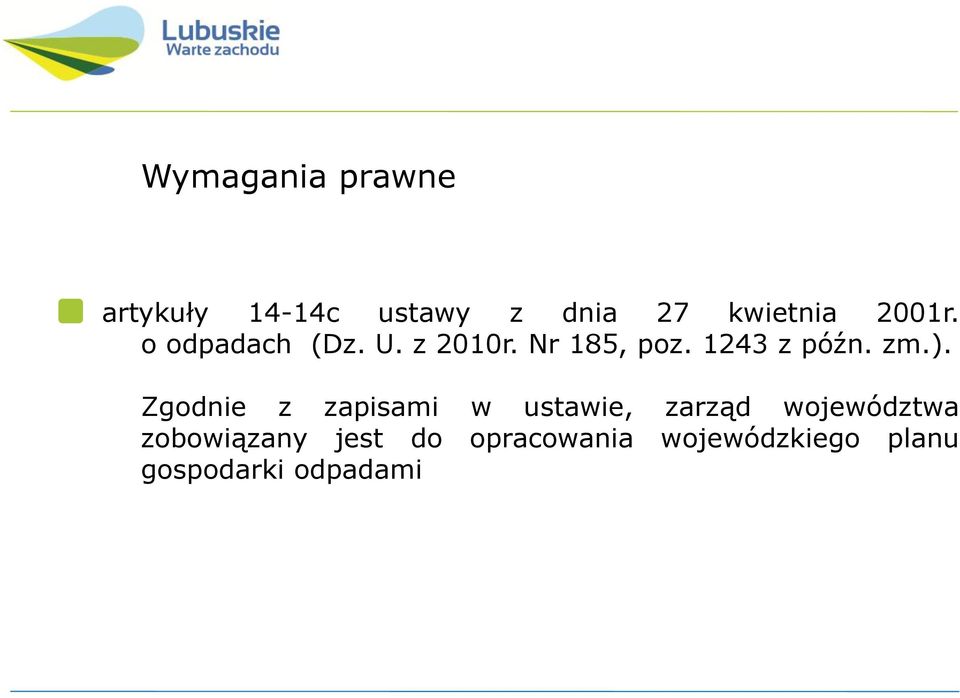 zm.). Zgodnie z zapisami w ustawie, zarząd województwa