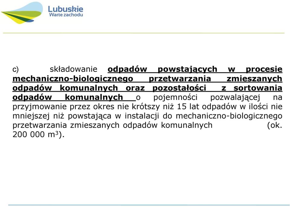 przyjmowanie przez okres nie krótszy niż 15 lat odpadów w ilości nie mniejszej niż powstająca w