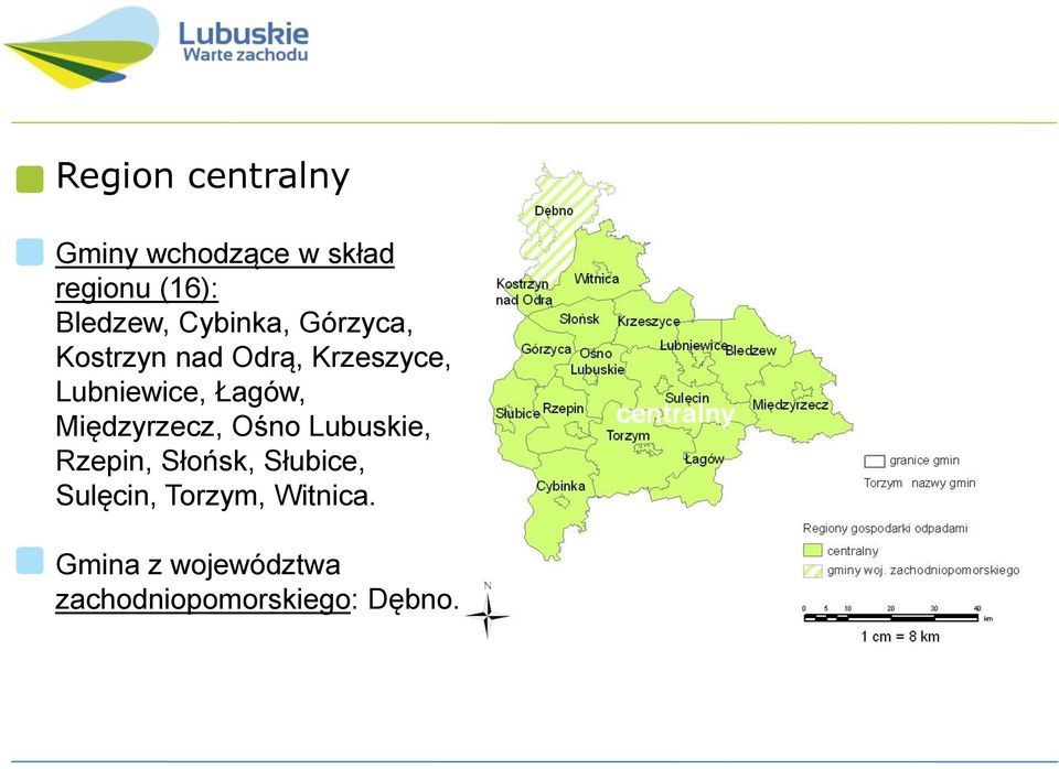 Łagów, Międzyrzecz, Ośno Lubuskie, Rzepin, Słońsk, Słubice,