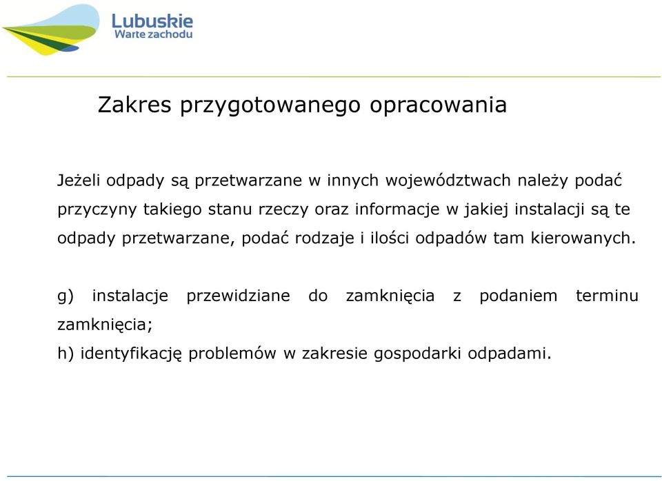 przetwarzane, podać rodzaje i ilości odpadów tam kierowanych.