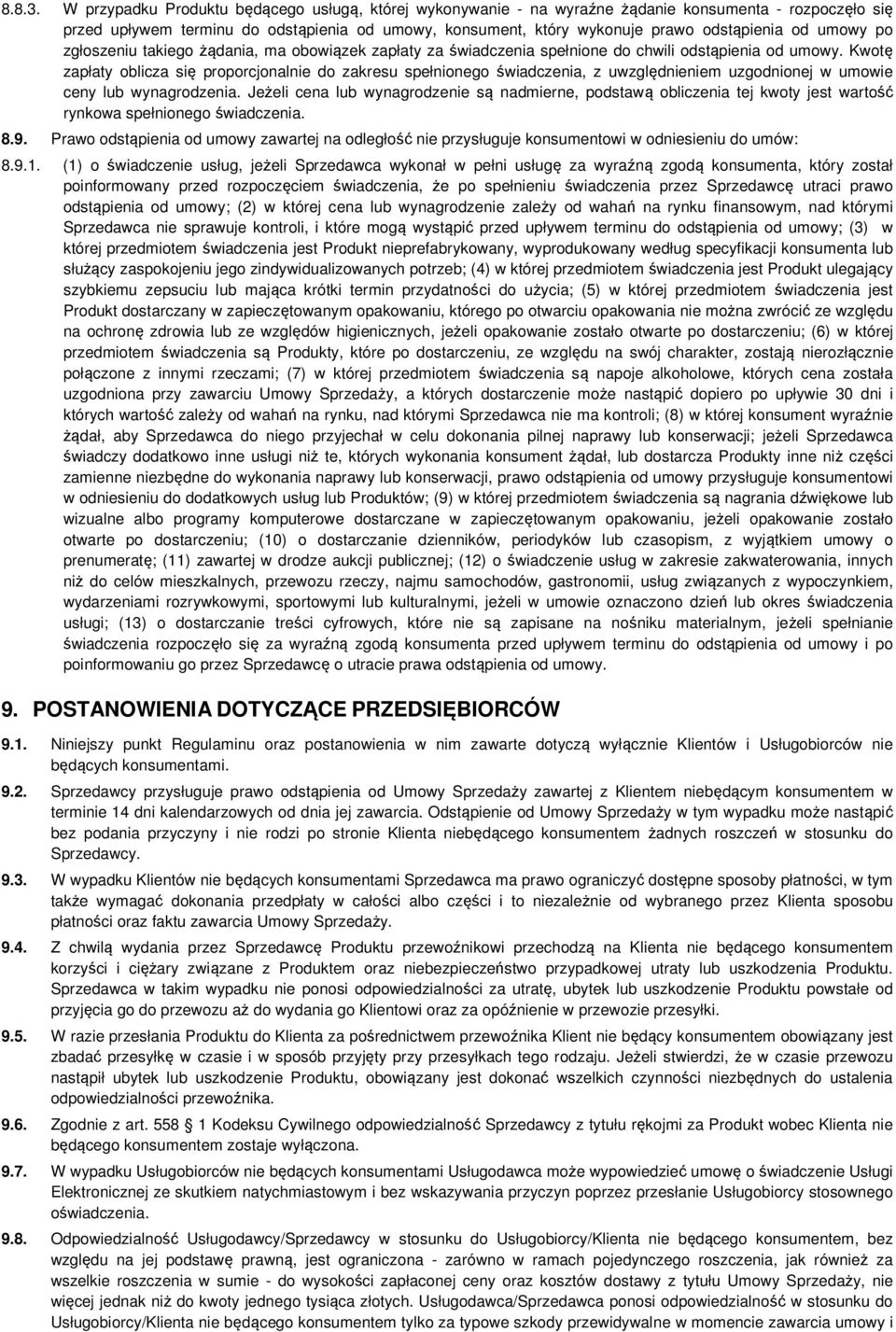 umowy po zgłoszeniu takiego żądania, ma obowiązek zapłaty za świadczenia spełnione do chwili odstąpienia od umowy.