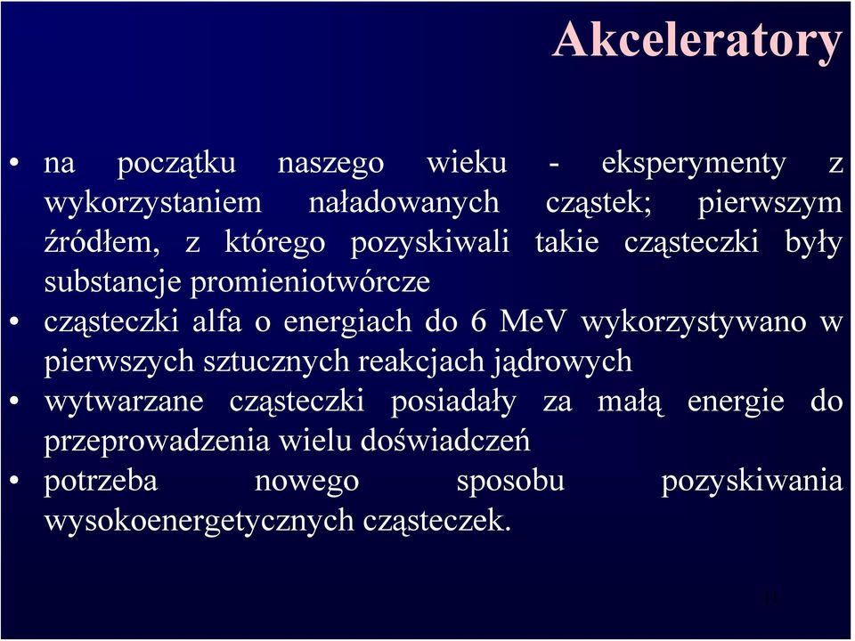 do 6 MeV wykorzystywano w pierwszych sztucznych reakcjach jądrowych wytwarzane cząsteczki posiadały za małą