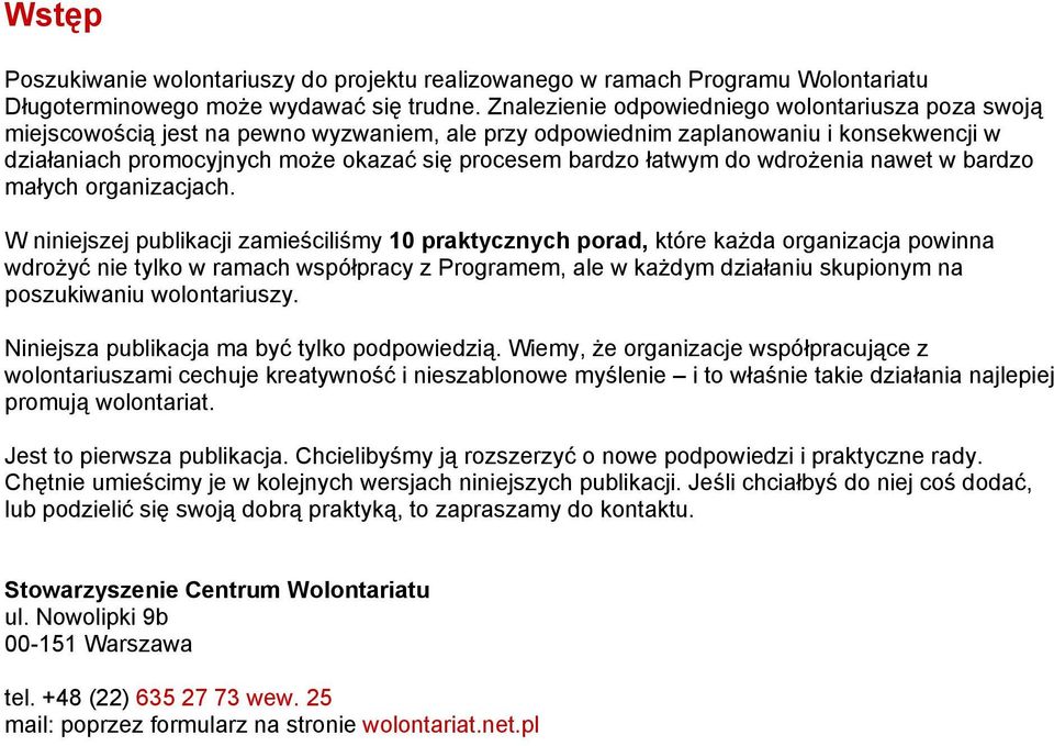 łatwym do wdrożenia nawet w bardzo małych organizacjach.