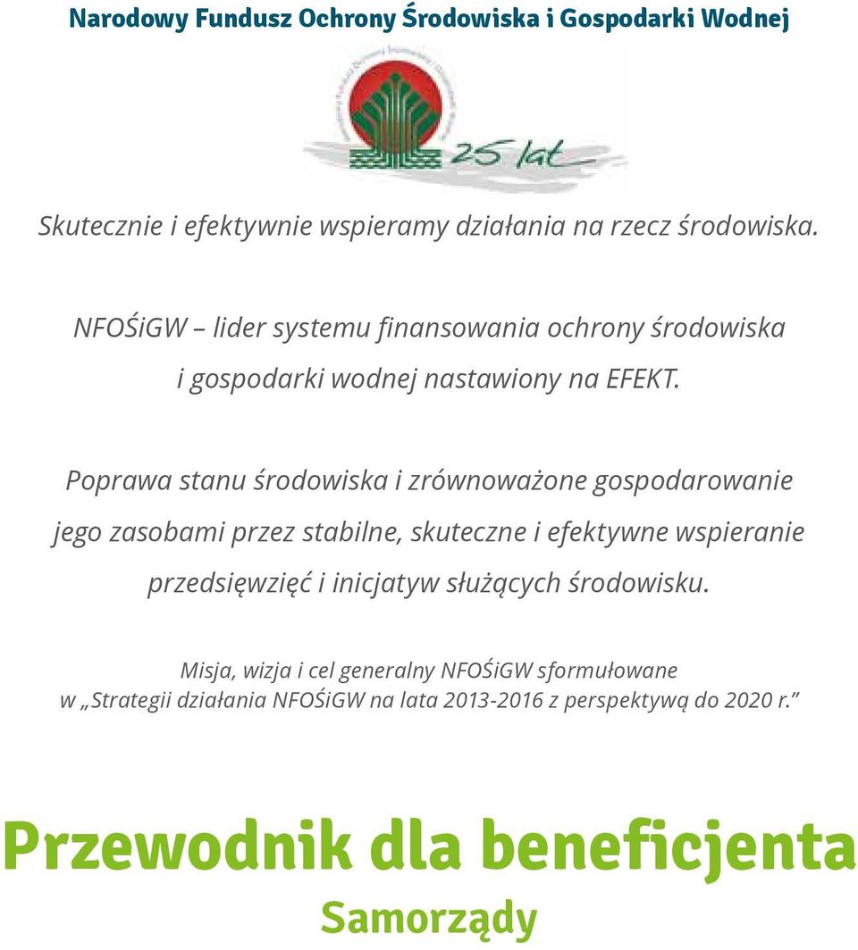 Poprawa stanu środowiska i zrównoważone gospodarowanie jego zasobami przez stabilne, skuteczne i efektywne wspieranie przedsięwzięć i