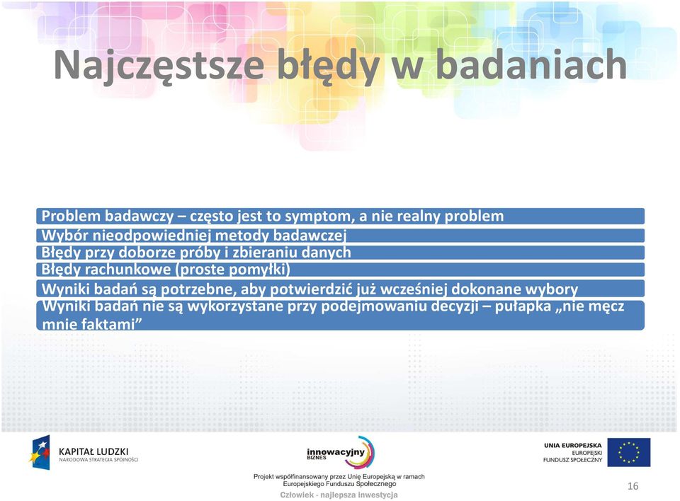 rachunkowe (proste pomyłki) Wyniki badań są potrzebne, aby potwierdzić już wcześniej dokonane