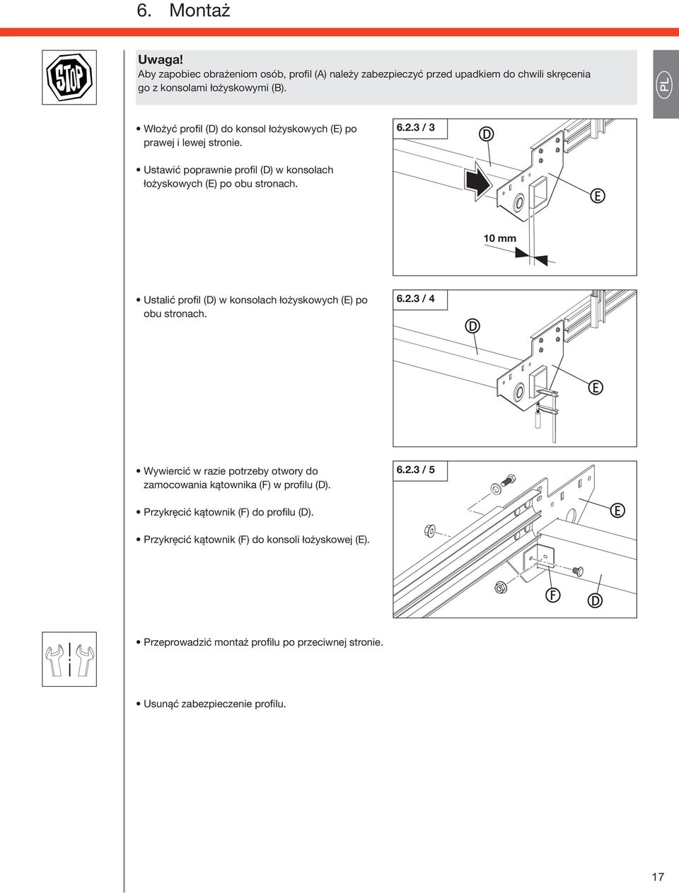 Ustalić profil (D) w konsolach łożyskowych (E) po obu stronach. 6.2.