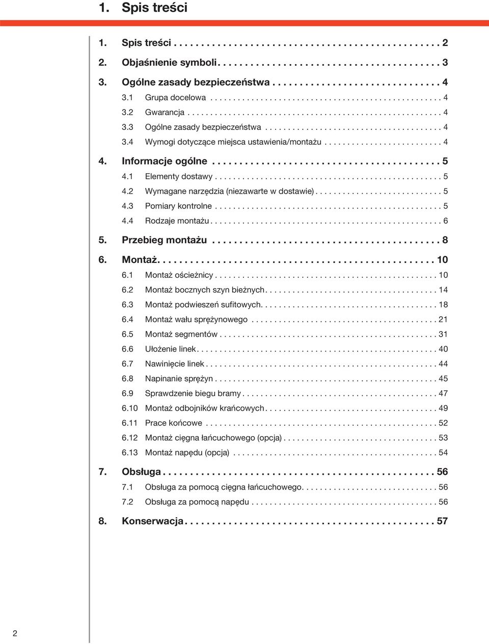 ......................... 4 4. Informacje ogólne.......................................... 5 4.1 Elementy dostawy.................................................. 5 4.2 Wymagane narzędzia (niezawarte w dostawie).