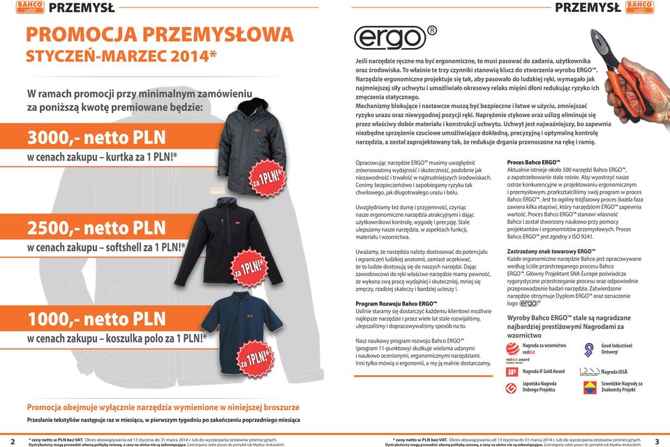 * za 1PLN!* za 1PLN!* Jeśli narzędzie ręczne ma być ergonomiczne, to musi pasować do zadania, użytkownika oraz środowiska. To właśnie te trzy czynniki stanowią klucz do stworzenia wyrobu.