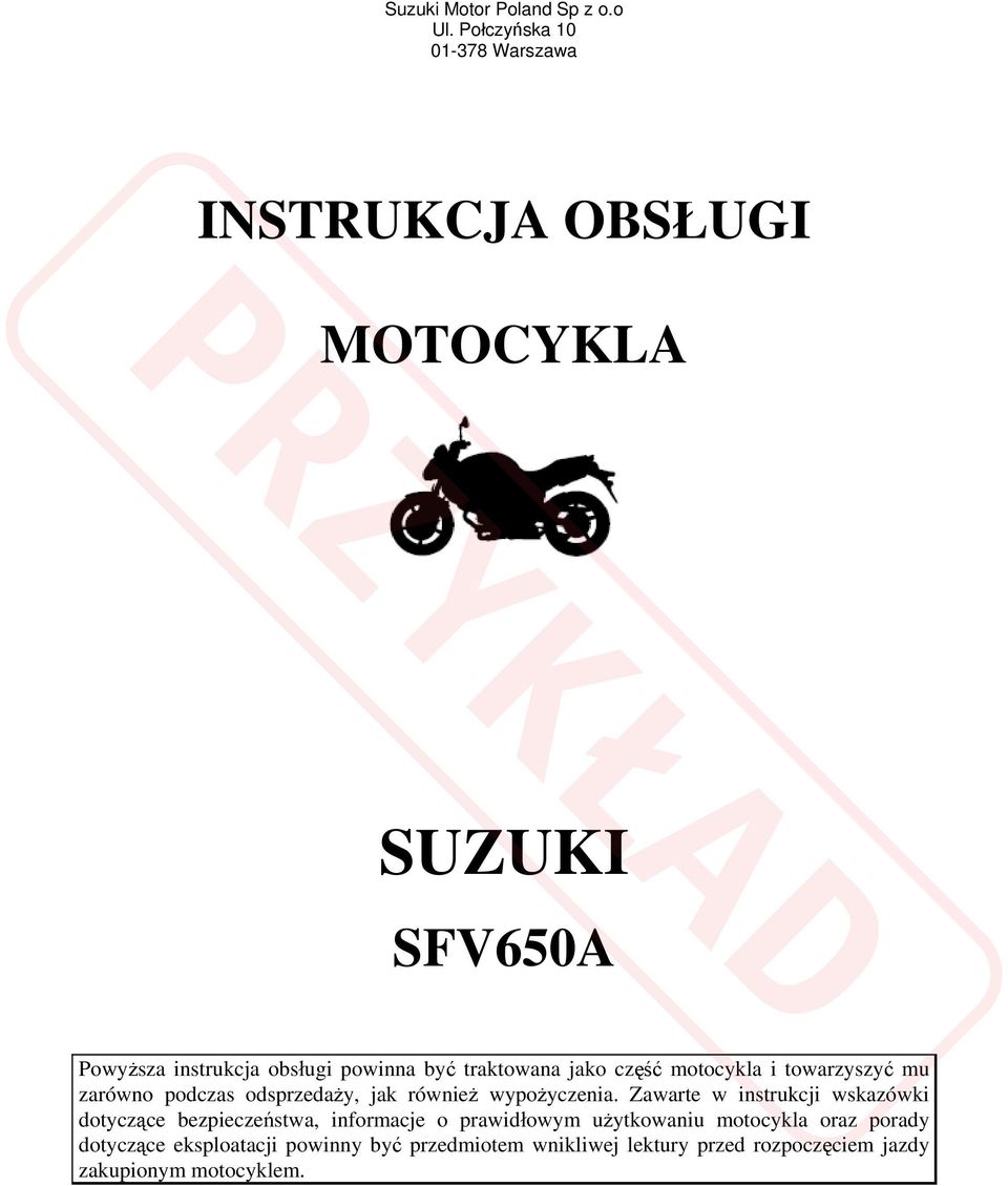 traktowana jako część motocykla i towarzyszyć mu zarówno podczas odsprzedaży, jak również wypożyczenia.