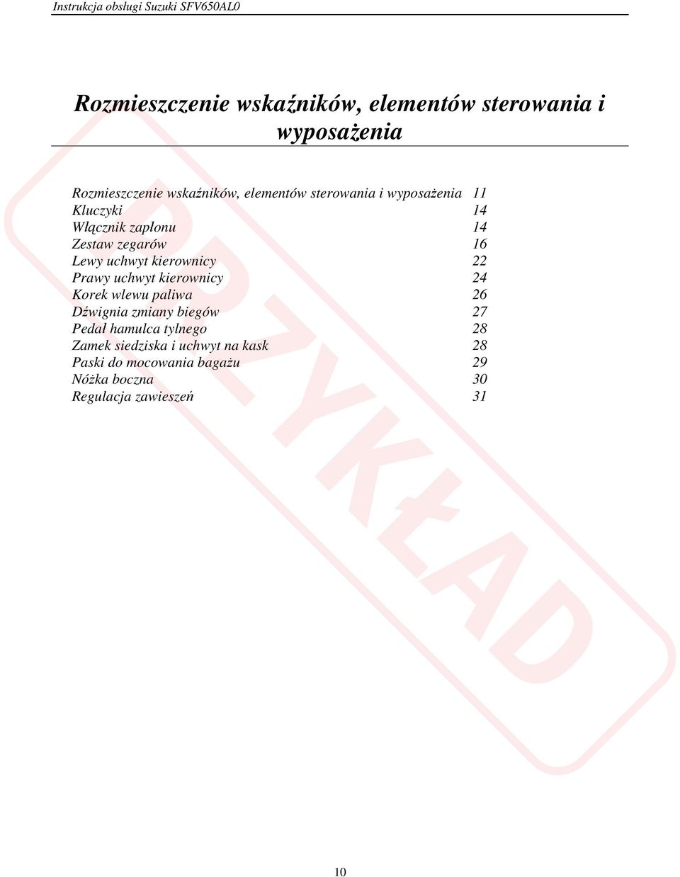 22 Prawy uchwyt kierownicy 24 Korek wlewu paliwa 26 Dźwignia zmiany biegów 27 Pedał hamulca tylnego 28
