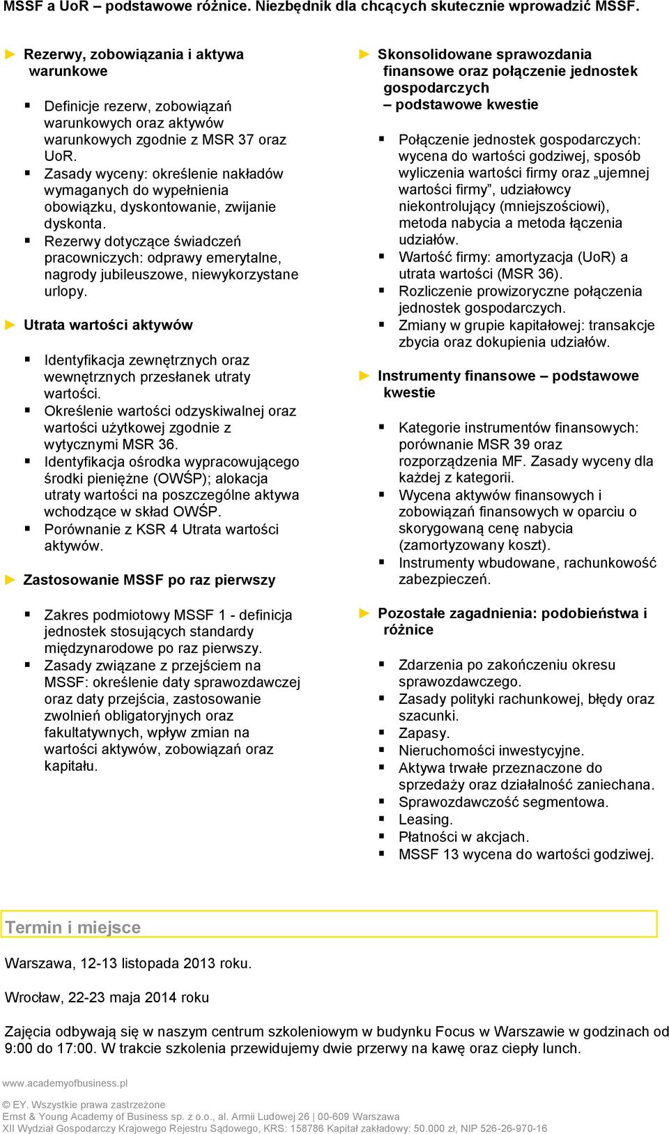 Rezerwy dotyczące świadczeń pracowniczych: odprawy emerytalne, nagrody jubileuszowe, niewykorzystane urlopy.