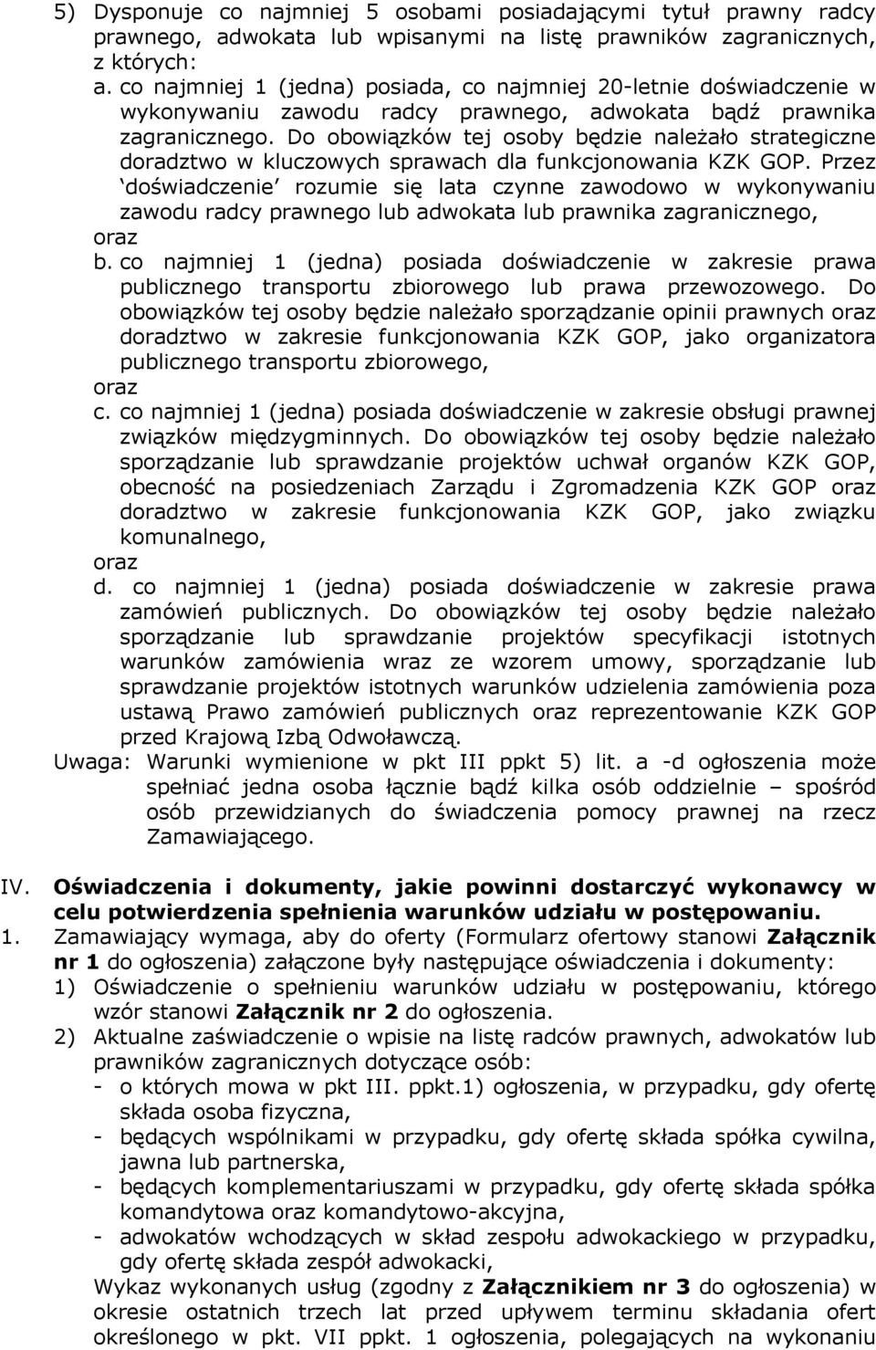 Do obowiązków tej osoby będzie należało strategiczne doradztwo w kluczowych sprawach dla funkcjonowania KZK GOP.