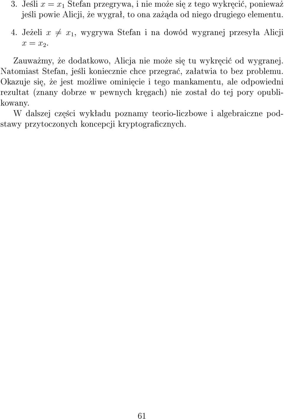 Natomiast Stefan, je±li koniecznie chce przegra, zaªatwia to bez problemu.