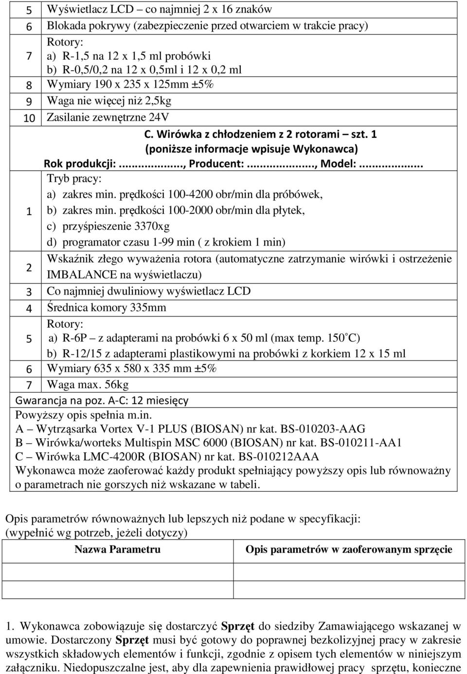 prędkości 100-4200 obr/min dla próbówek, 1 b) zakres min.