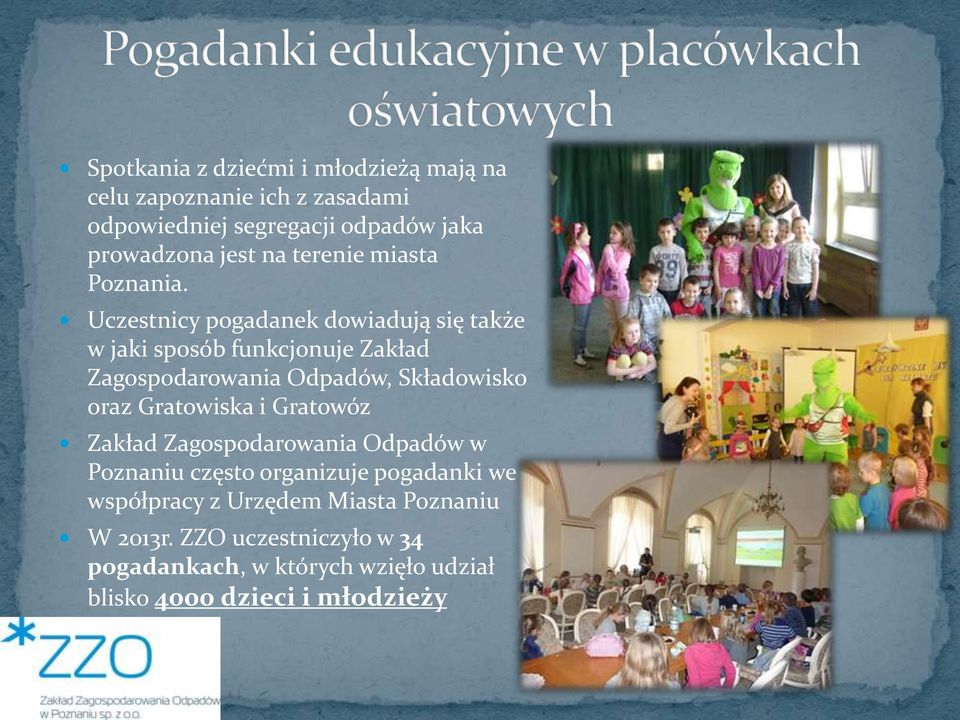 Uczestnicy pogadanek dowiadują się także w jaki sposób funkcjonuje Zakład Zagospodarowania Odpadów, Składowisko oraz