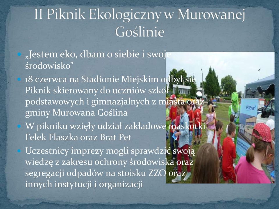 pikniku wzięły udział zakładowe maskotki Felek Flaszka oraz Brat Pet Uczestnicy imprezy mogli