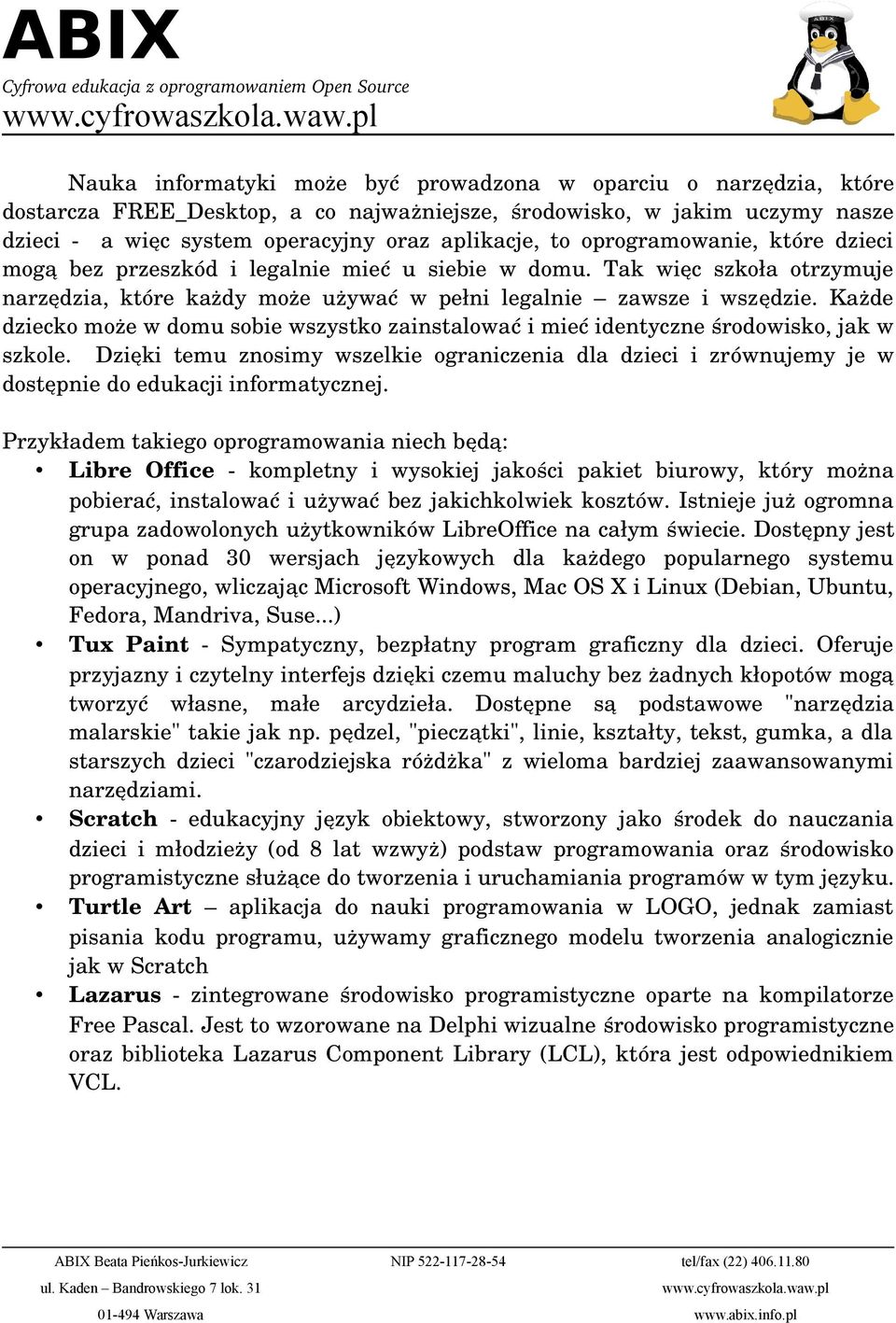 Każde dziecko może w domu sobie wszystko zainstalować i mieć identyczne środowisko, jak w szkole.