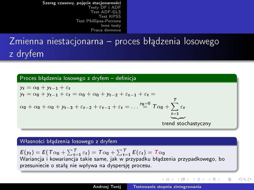 .. y 0=0 = T α 0 + T t=1 ε t } {{ } trend stochastyczny Wªasno±ci bª dzenia losowego z dryfem E(y t) = E(T α 0 + T t=1 εt) = T α