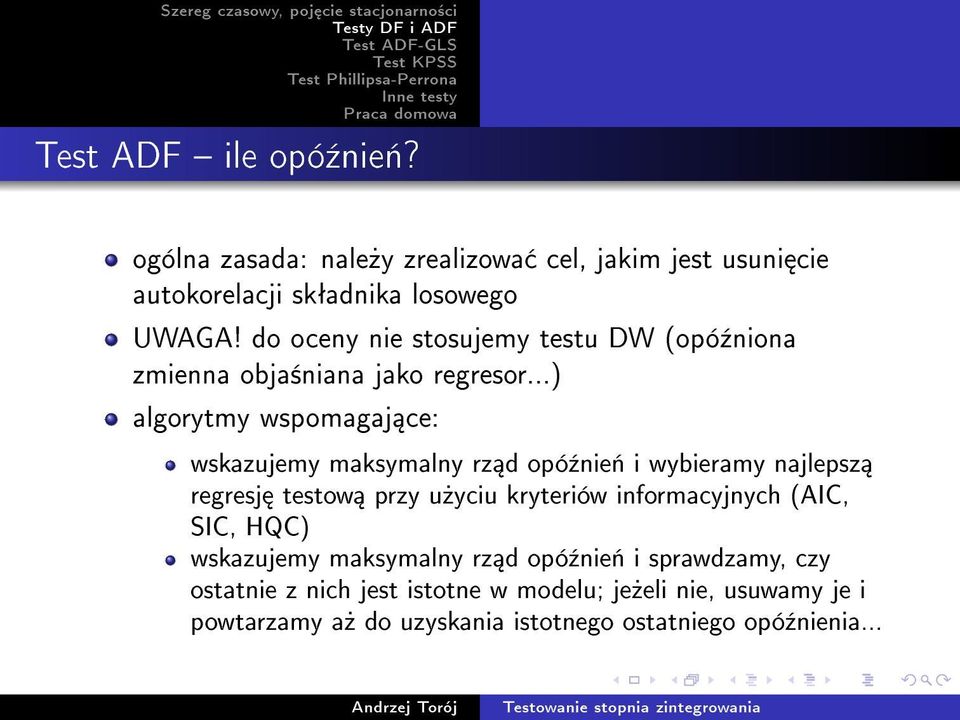 ..) algorytmy wspomagaj ce: wskazujemy maksymalny rz d opó¹nie«i wybieramy najlepsz regresj testow przy u»yciu kryteriów
