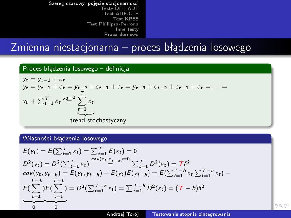 .. = y 0 + T t=1 εt y0=0 T = ε t t=1 } {{ } trend stochastyczny Wªasno±ci bª dzenia losowego E(y t) = E( T t=1 εt) = T t=1 E(εt) = 0 D 2