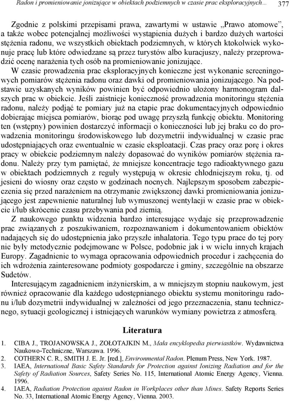 kuracjuszy, należy przeprowadzić ocenę narażenia tych osób na promieniowanie jonizujące.