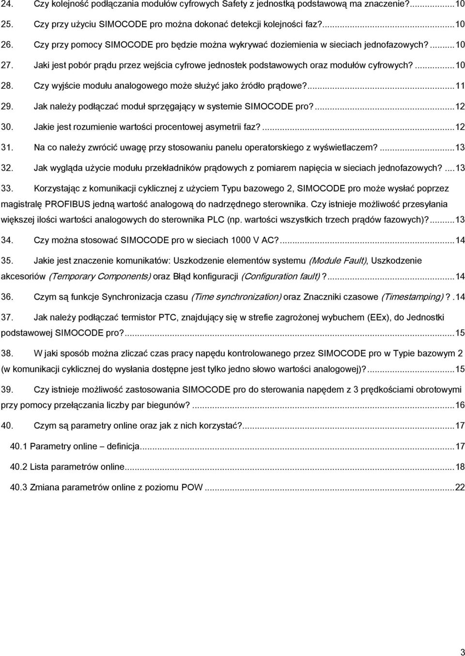Czy wyjście modułu analogowego może służyć jako źródło prądowe?... 11 29. Jak należy podłączać moduł sprzęgający w systemie SIMOCODE pro?... 12 30.