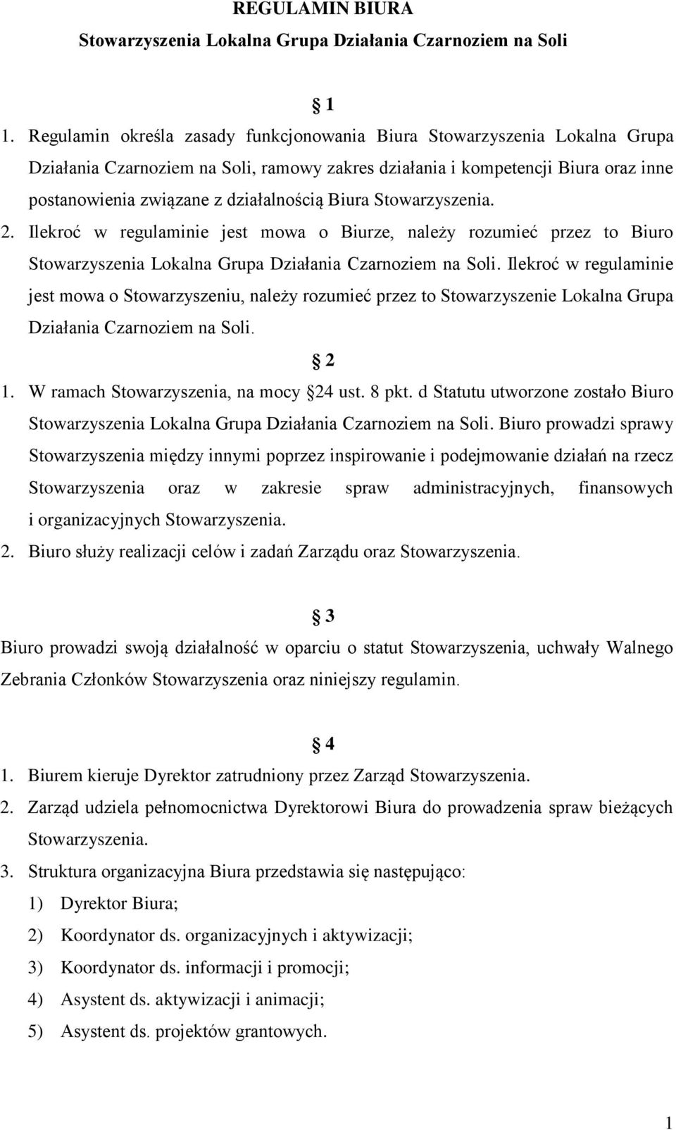 Biura Stowarzyszenia. 2. Ilekroć w regulaminie jest mowa o Biurze, należy rozumieć przez to Biuro Stowarzyszenia Lokalna Grupa Działania Czarnoziem na Soli.