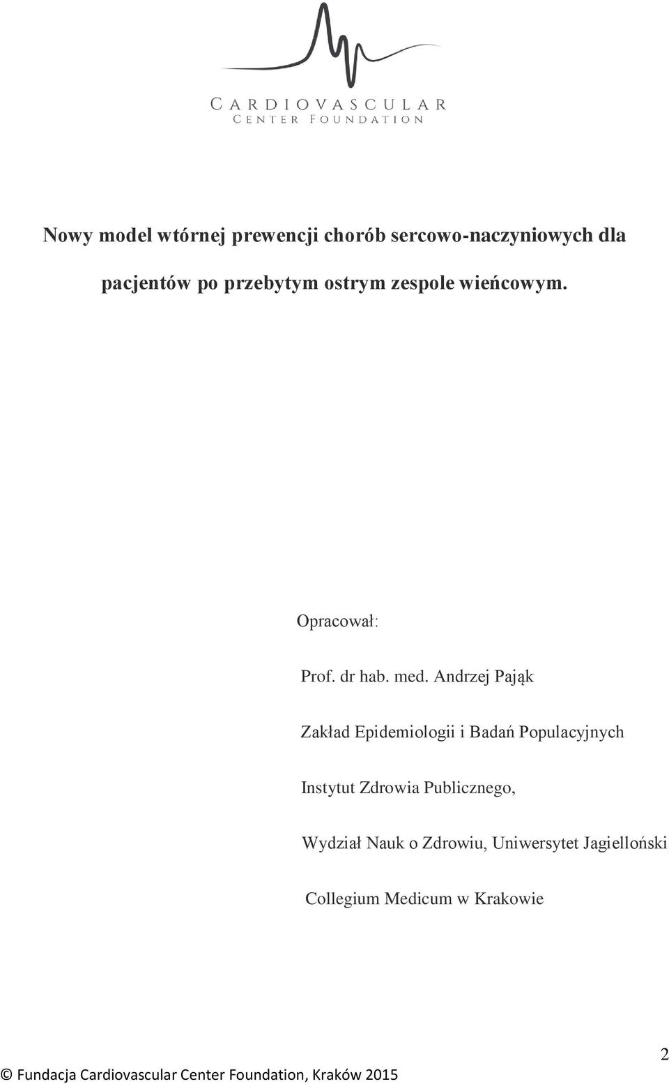 Andrzej Pająk Zakład Epidemiologii i Badań Populacyjnych Instytut Zdrowia