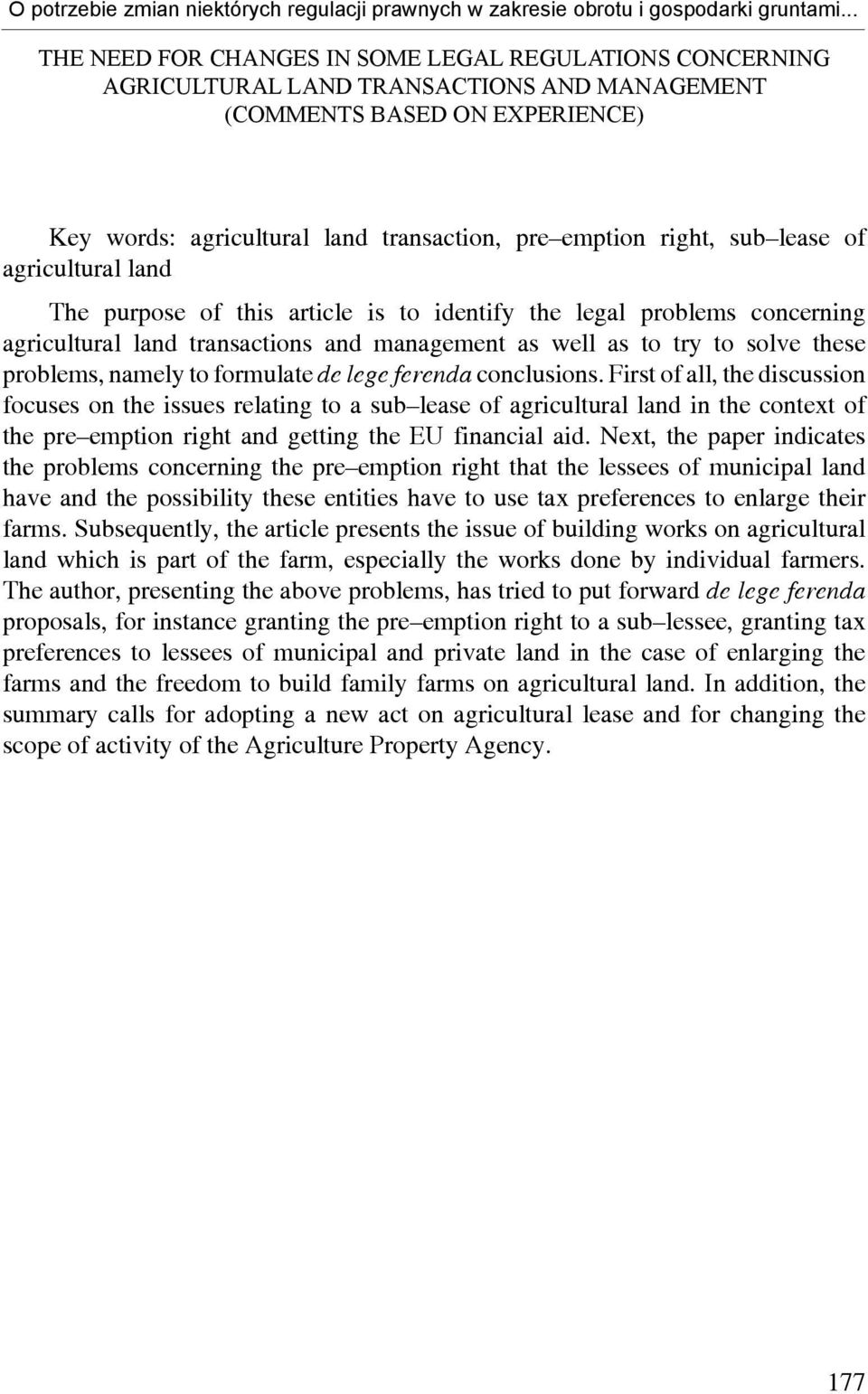 sub lease of agricultural land The purpose of this article is to identify the legal problems concerning agricultural land transactions and management as well as to try to solve these problems, namely