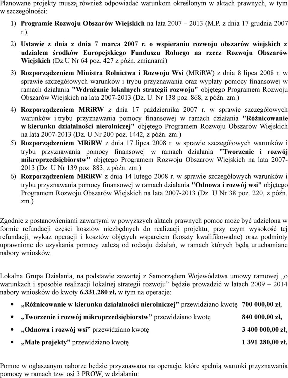 zmianami) 3) Rozporządzeniem Ministra Rolnictwa i Rozwoju Wsi (MRiRW) z dnia 8 lipca 2008 r.