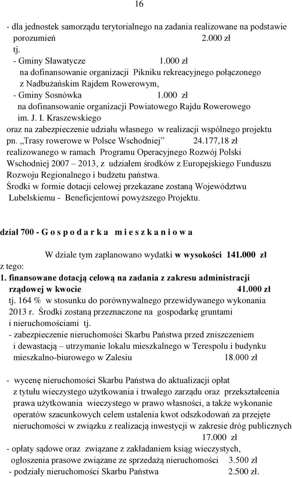 Kraszewskiego oraz na zabezpieczenie udziału własnego w realizacji wspólnego projektu pn. Trasy rowerowe w Polsce Wschodniej 24.