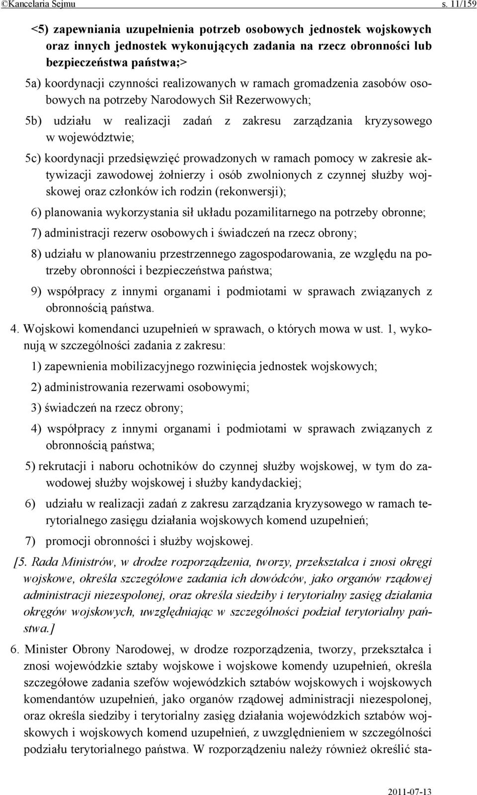 realizowanych w ramach gromadzenia zasobów osobowych na potrzeby Narodowych Sił Rezerwowych; 5b) udziału w realizacji zadań z zakresu zarządzania kryzysowego w województwie; 5c) koordynacji