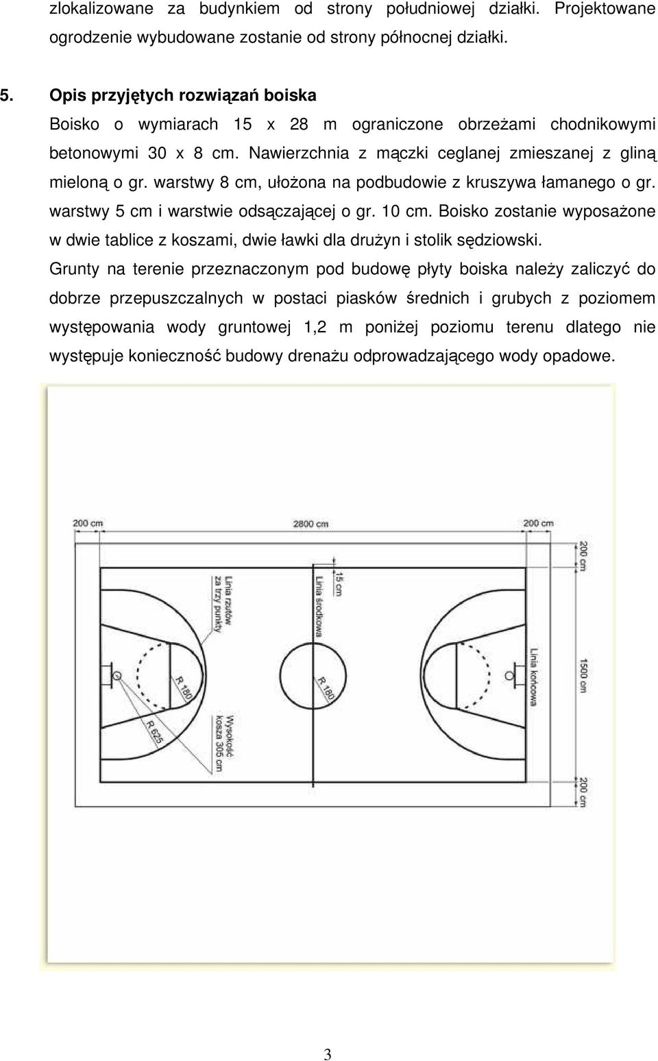 warstwy 8 cm, ułożona na podbudowie z kruszywa łamanego o gr. warstwy 5 cm i warstwie odsączającej o gr. 10 cm.