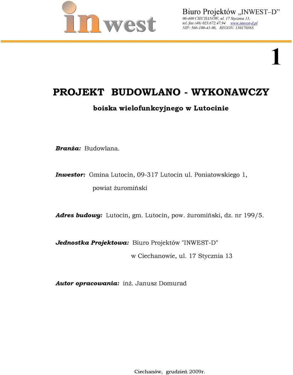 Inwestor: Gmina Lutocin, 09-317 Lutocin ul. Poniatowskiego 1, powiat Ŝuromiński Adres budowy: Lutocin, gm. Lutocin, pow.