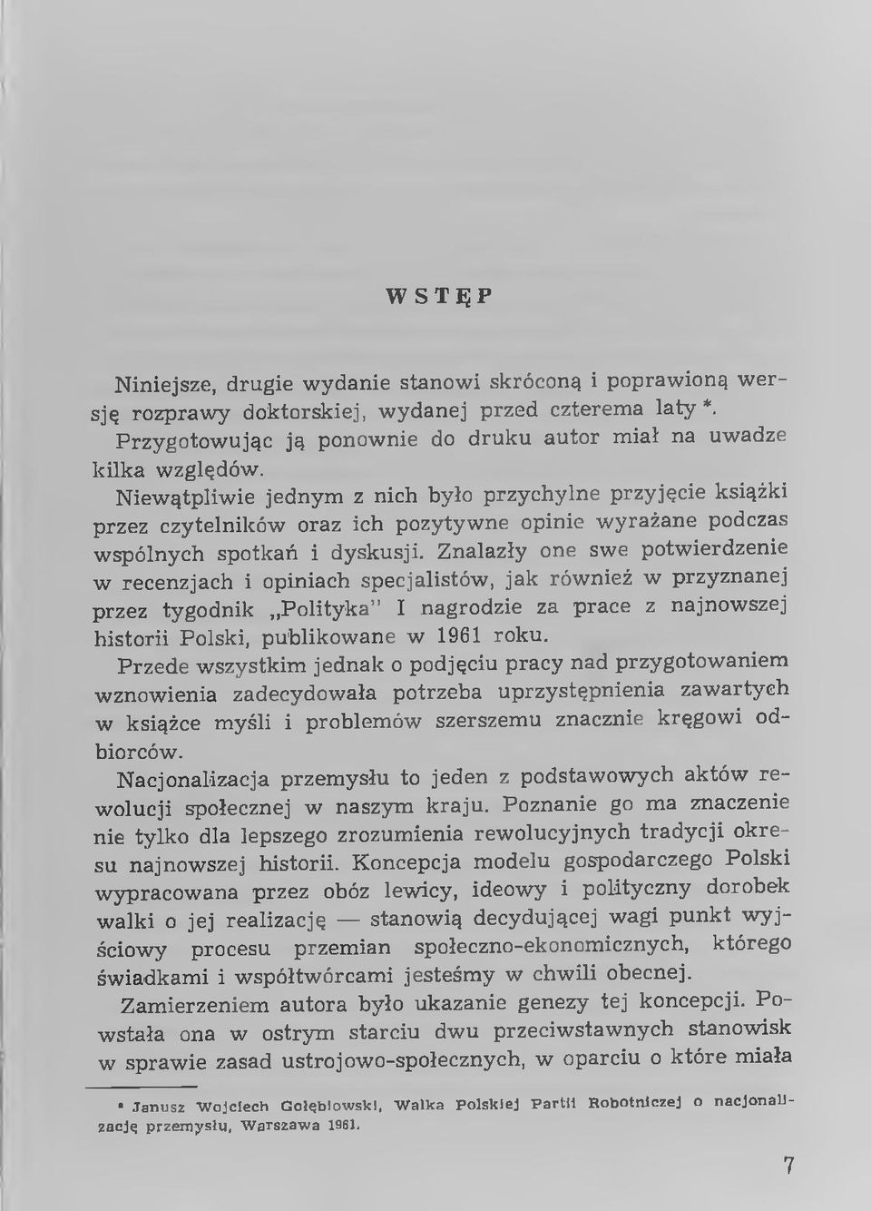 N iew ątpliw ie jednym z nich było przychylne przyjęcie książki przez czytelników oraz ich pozytyw ne opinie w yrażane podczas w spólnych spotkań i dyskusji.