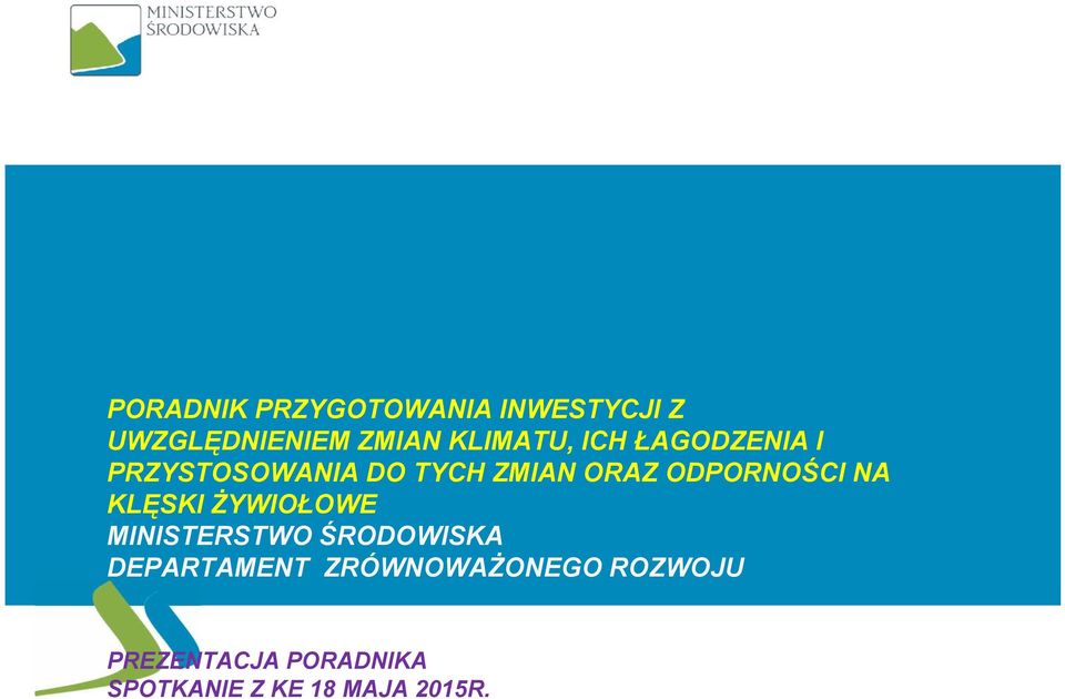 ODPORNOŚCI NA KLĘSKI ŻYWIOŁOWE MINISTERSTWO ŚRODOWISKA