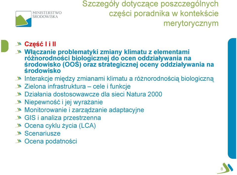 Interakcje między zmianami klimatu a różnorodnością biologiczną Zielona infrastruktura cele i funkcje Działania dostosowawcze dla sieci