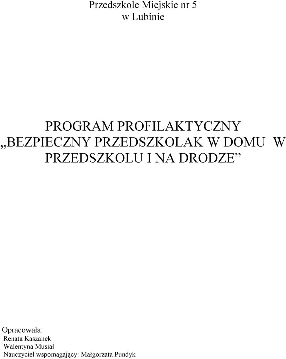 PRZEDSZKOLU I NA DRODZE Opracowała: Renata