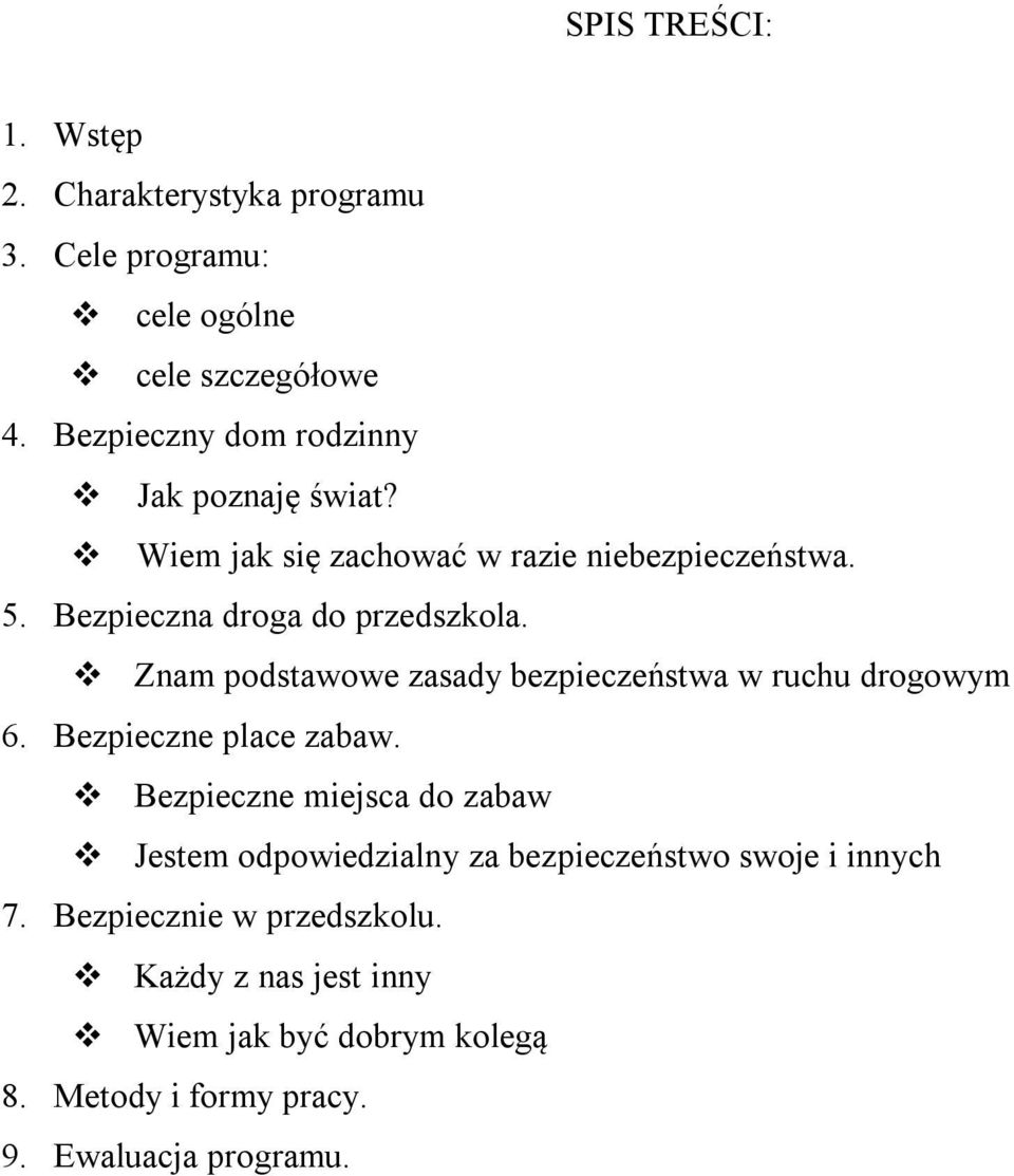 Znam podstawowe zasady bezpieczeństwa w ruchu drogowym 6. Bezpieczne place zabaw.