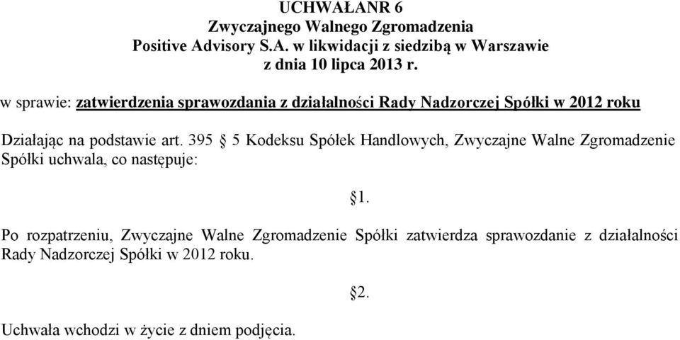 395 5 Kodeksu Spółek Handlowych, Zwyczajne Walne Zgromadzenie Spółki uchwala, co