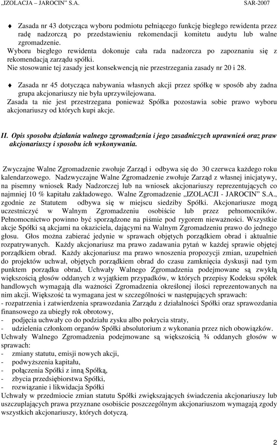 Zasada nr 45 dotycząca nabywania własnych akcji przez spółkę w sposób aby Ŝadna grupa akcjonariuszy nie była uprzywilejowana.