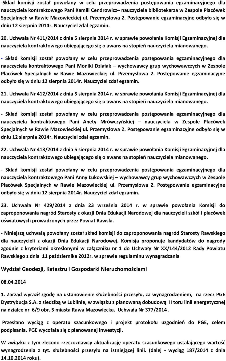 w sprawie powołania Komisji Egzaminacyjnej dla nauczyciela kontraktowego Pani Moniki Działak wychowawcy grup wychowawczych w Zespole Placówek Specjalnych w Rawie Mazowieckiej ul. Przemysłowa 2.