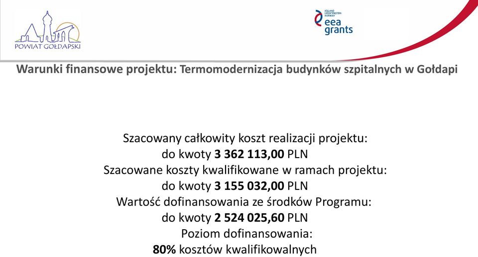 kwalifikowane w ramach projektu: do kwoty 3 155 032,00 PLN Wartość dofinansowania ze