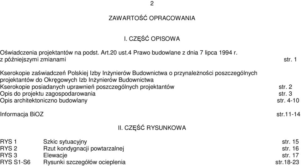 posiadanych uprawnień poszczególnych projektantów str. 2 Opis do projektu zagospodarowania str. 3 Opis architektoniczno budowlany str. 4-10 Informacja BiOZ str.