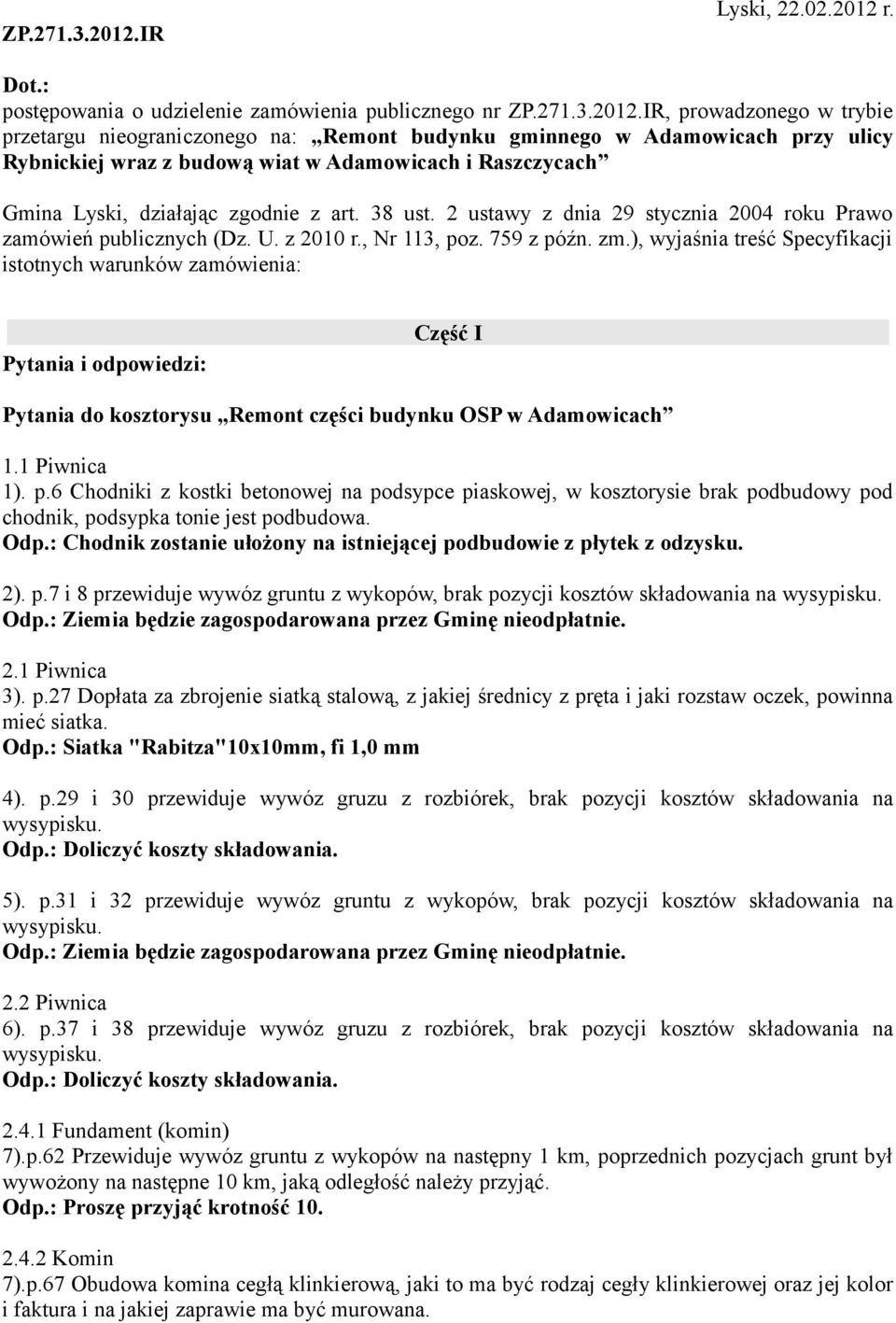 : postępowania o udzielenie zamówienia publicznego nr IR, prowadzonego w trybie przetargu nieograniczonego na: Remont budynku gminnego w Adamowicach przy ulicy Rybnickiej wraz z budową wiat w